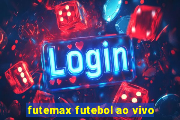 futemax futebol ao vivo